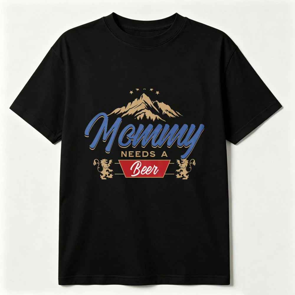 Mommy Needs a Beer Graphic Tee